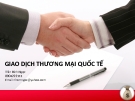  BÀI THUYẾT TRÌNH GIAO DỊCH THƯƠNG MẠI QUỐC TẾ