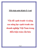 Tiểu luận " Vấn đề cạnh tranh và nâng cao năng lực cạnh tranh của doanh nghiệp Việt Nam trong điều kiện toàn cầu hóa "