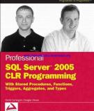 Professional SQL Server™ 2005 CLR Programming with Stored Procedures, Functions, Triggers, Aggregates, and Types