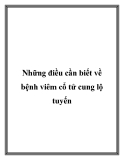 Những điều cần biết về bệnh viêm cổ tử cung lộ tuyến