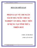 BÁO CÁO NIÊN LUẬN " PHÁP LUẬT VỀ CHI NGÂN SÁCH NHÀ NƯỚC CHO SỰ NGHIỆP VĂN HÓA. THỰC TIỄN ÁP DỤNG TẠI TỈNH THỪA THIÊN HUẾ "