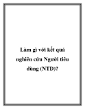 Làm gì với kết quả nghiên cứu Người tiêu dùng (NTD)?