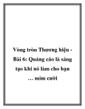 Vòng tròn Thương hiệu Bài 6: Quảng cáo là sáng tạo khi nó làm cho bạn … mỉm cười