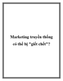 Marketing truyền thống có thể bị giết chết?