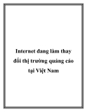 Internet đang làm thay đổi thị trường quảng cáo tại Việt Nam