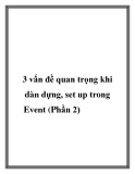 3 vấn đề quan trọng khi dàn dựng, set up trong Event (Phần 2).