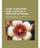 Guide to Securing Legacy IEEE 802.11 Wireless Networks 