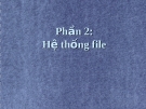 UNIX_2Phần 2: Hệ thống file