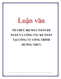  Luận văn đề tài : TỔ CHỨC BỘ MÁY TOÁN KẾ TOÁN VÀ CÔNG TÁC KẾ TOÁN TẠI CÔNG TY CÔNG TRÌNH ĐƯỜNG THỦY