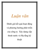 Luận văn: Đánh giá kết quả hoạt động và phương hướng phát triển của công ty Xây dựng cấp thoát nước và Hạ tầng kỹ thuật