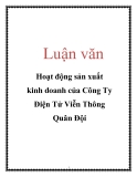 Luận văn: Hoạt động sản xuất kinh doanh của Công Ty Điện Tử Viễn Thông Quân Đội