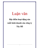 Luận văn: Đặc điểm hoạt động sản xuất kinh doanh của công ty Tây Hồ