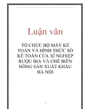 Luận văn: TỔ CHỨC BỘ MÁY KẾ TOÁN VÀ HÌNH THỨC SỔ KẾ TOÁN CỦA XÍ NGHIỆP RƯỢU BIA VÀ CHẾ BIẾN NÔNG SẢN XUẤT KHẨU HÀ NỘI