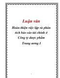 Luận văn: Hoàn thiện việc lập và phân tích báo cáo tài chính ở Công ty dược phẩm Trung ương I