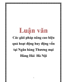 Luận văn: Các giải pháp nâng cao hiệu quả hoạt động huy động vốn tại Ngân hàng Thương mại Hàng Hải Hà Nội