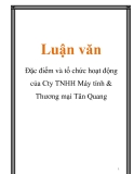 Luận văn: Đặc điểm và tổ chức hoạt động của Cty TNHH Máy tính & Thương mại Tân Quang