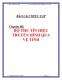 BÁO CÁO THỰC TẬP  BỘ THU TÍN HIỆU TRUYỀN HÌNH QUA VỆ TINH