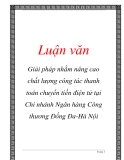 Đề tài tốt nghiệp: Giải pháp nhằm nâng cao chất lượng công tác thanh toán chuyển tiền điện tử tại Chi nhánh Ngân hàng Công thương Đống Đa-Hà Nội