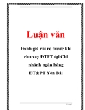 Đề tài: Đánh giá rủi ro trước khi cho vay ĐTPT tại Chi nhánh ngân hàng ĐT&PT Yên Bái