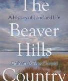 The Beaver Hills Country - A History of Land and Life (Au Press)