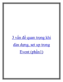 3 vấn đề quan trọng khi dàn dựng, set up trong Event (phần1)