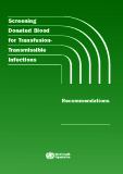 Screening Donated Blood For Transfusion-transmissible Infections -  Recommendations