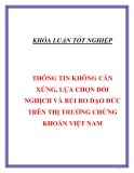 Luận văn "  THÔNG TIN KHÔNG CÂN XỨNG, LỰA CHỌN ĐỐI NGHỊCH VÀ RỦI RO ĐẠO ĐỨC TRÊN THỊ TRƯỜNG CHỨNG KHOÁN VIỆT NAM "