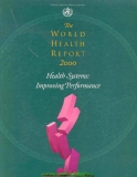 The WORLD HEALTH REPORT 2000 Health Systems: Improving Performance