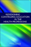 REDESIGNING CONTINUING EDUCATION IN THE HEALTH PROFESSIONS