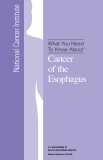 What You Need  To Know About - Cancer  of the Esophagus