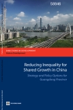 Reducing Inequality For Shared Growth In China -  Strategy And Policy Options For Guangdong Province