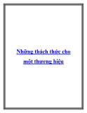 Những thách thức cho một thương hiệu.Việc xây dựng một thương hiệu trong