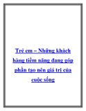 Trẻ em – Những khách hàng tiềm năng đang góp phần tạo nên giá trị của cuộc