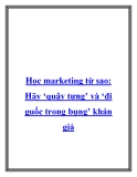 Học marketing từ sao: Hãy ‘quậy tưng’ và ‘đi guốc trong bụng’ khán