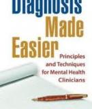 Diagnosis Made Easier Principles and Techniques for Mental Health Clinicians
