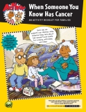 When Someone You  Know Has Cancer: AN ACTIVITY BOOKLET FOR FAMILIES