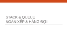 STACK & QUEUE NGĂN XẾP & HÀNG ĐỢI