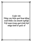 Luận văn Nâng cao hiệu quả hoạt động xuất khẩu của doanh nghiệp Việt nam trong quá trình hội nhập kinh tế quốc tế