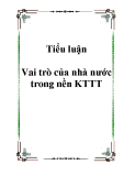 Tiểu luận Vai trò của nhà nước trong nền KTTT