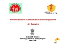 Revised National Tuberculosis Control Programme -An Overview