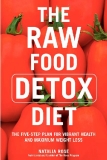 THE RAW FOOD DETOX DIET THE FIVE-STEP PLAN TO VIBRANT HEALTH AND MAXIMUM WEIGHT LOSS