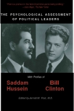 THE PSYCHOLOGICAL ASSESSMENT OF POLITICAL LEADERS With Profiles of SADDAM HUSSEIN AND BILL CLINTON