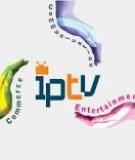 IPTV – Công nghệ truyền hình vì người xem