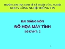 Bài giảng môn Đồ họa máy tính - ĐH Kinh Tế Kỹ Thuật Công Nghiệp