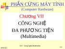  Chương VII: CÔNG NGHỆ ĐA PHƯƠNG TIỆN