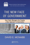 The New Face oF GoverNmeNT: How Public Managers Are Forging a New Approach to Governance