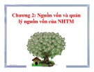 Chương 2: Nguồn vốn và quản lý nguồn vốn của ngân hàng thương mại