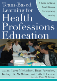 Team-Based Learning for Health Professions Education A Guide to Using Small Groups for Improving Learning