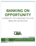 BANKING ON  OPPORTUNITY: A SCAN OF THE EVOLVING FIELD OF BANK ON INITIATIVES