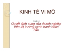 Bài giảng 8:  Quyết định cung của doanh nghiệp trên thị trường cạnh tranh hoàn hảo